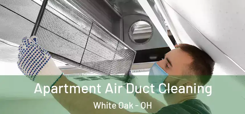  Apartment Air Duct Cleaning White Oak - OH