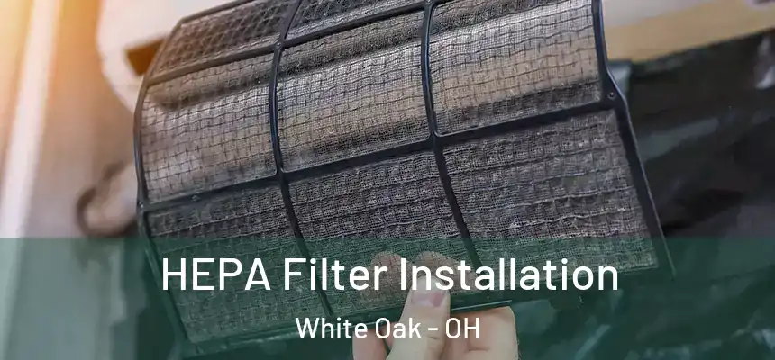  HEPA Filter Installation White Oak - OH
