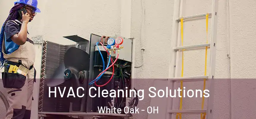 HVAC Cleaning Solutions White Oak - OH
